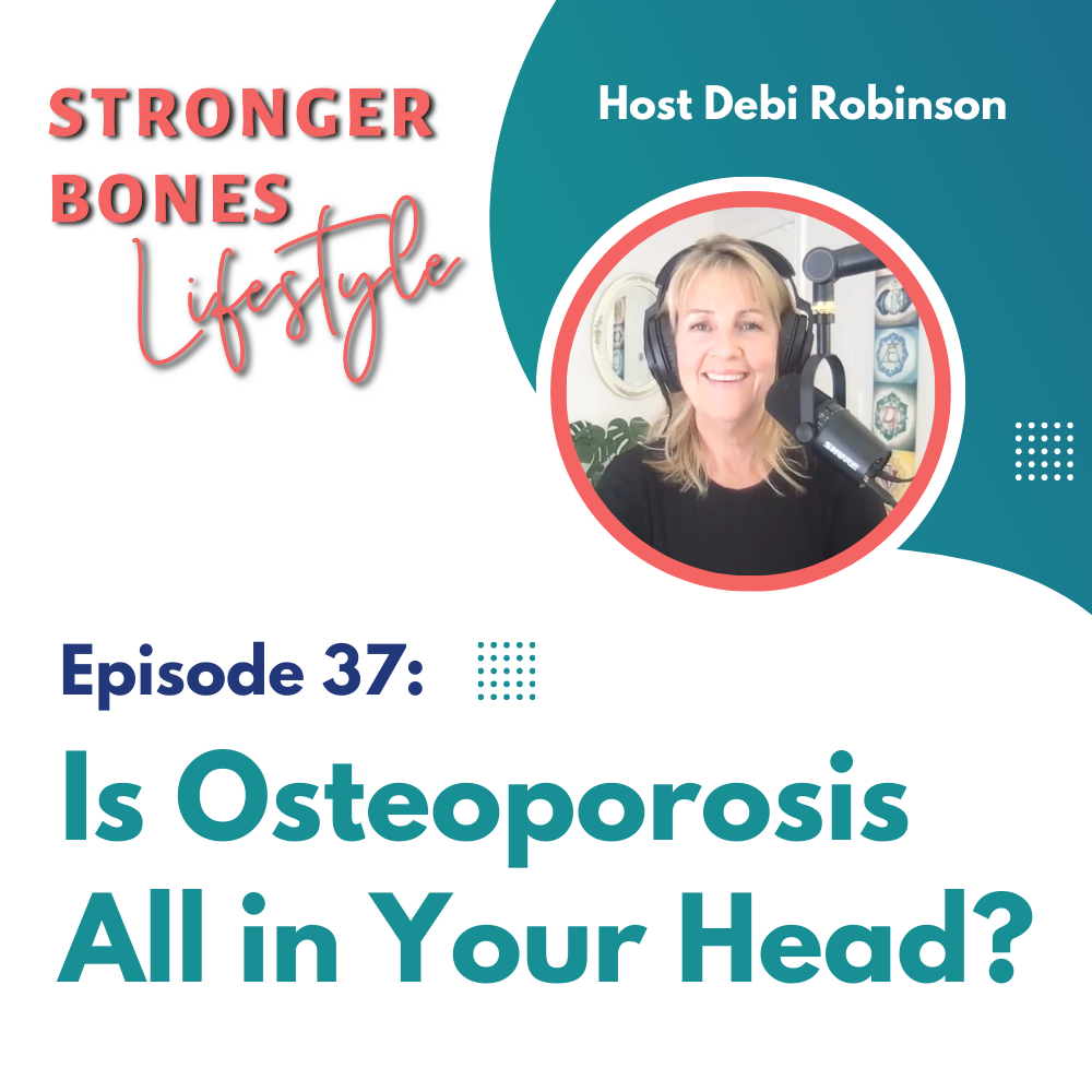 Episode 37: Is Osteoporosis All in Your Head?