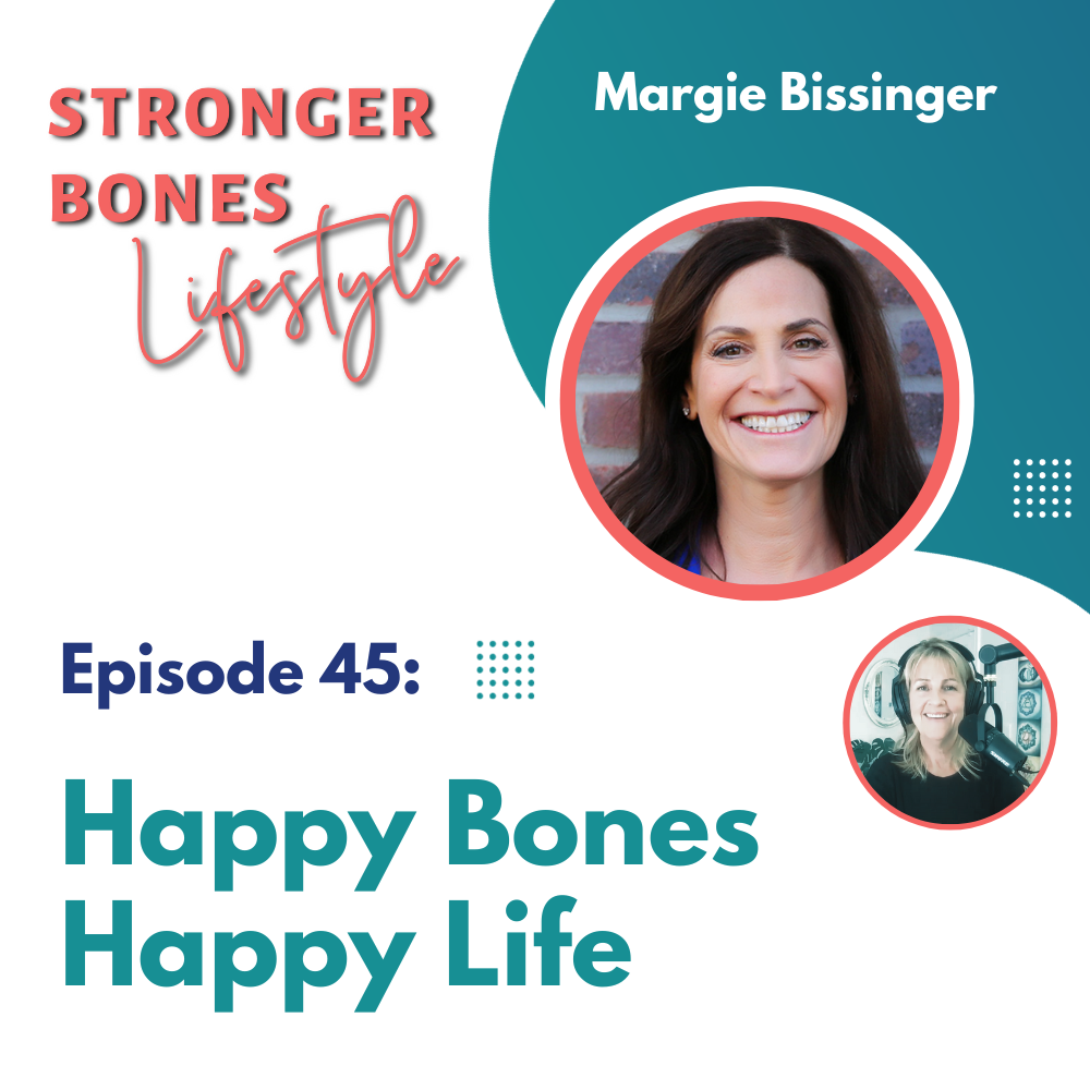 Read more about the article Episode 45: Happy Bones Happy Life with Margie Bissinger