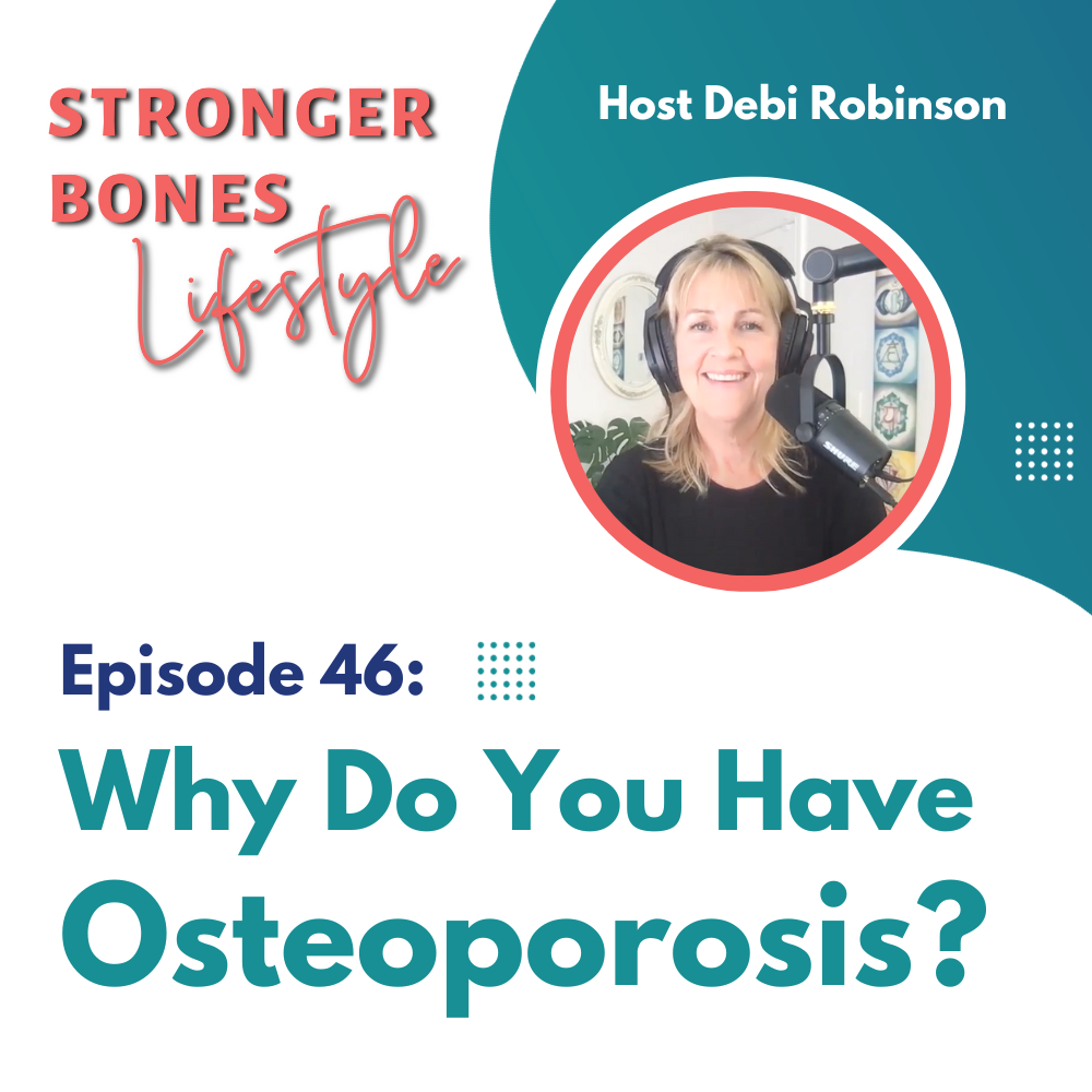 Read more about the article Episode 46: Why Do You Have Osteoporosis?