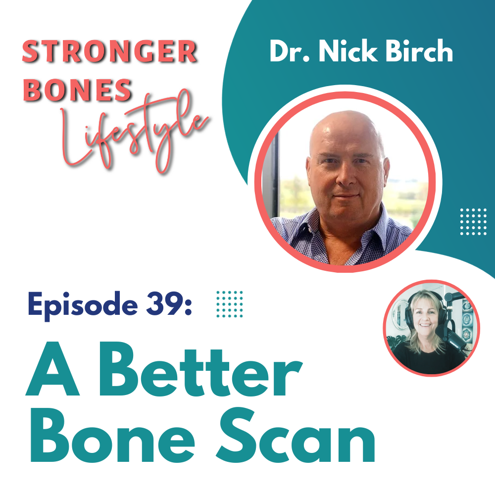 Episode 39: Bone Nutrients, Bone Density and a Better Bone Scan with Nick Birch