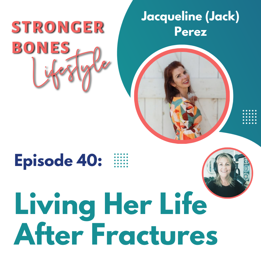 Episode 40: Jack Perez – Living Her Life After Fractures
